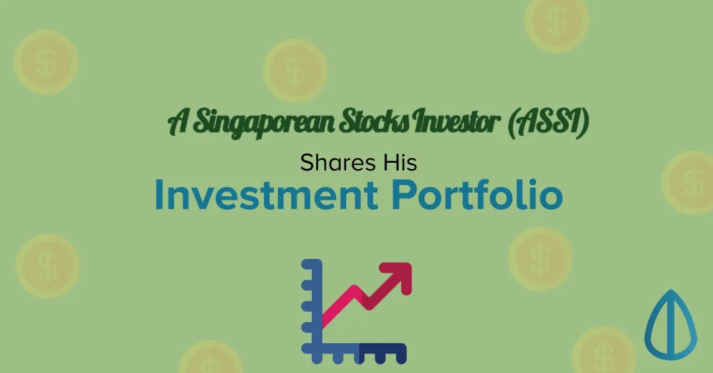 A Singaporean Stocks Investor (AK) Shares His Portfolio And Advice For Investors​